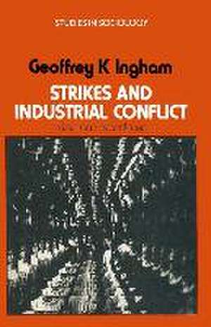 Strikes and Industrial Conflict: Britain and Scandinavia de Geoffrey K. Ingham