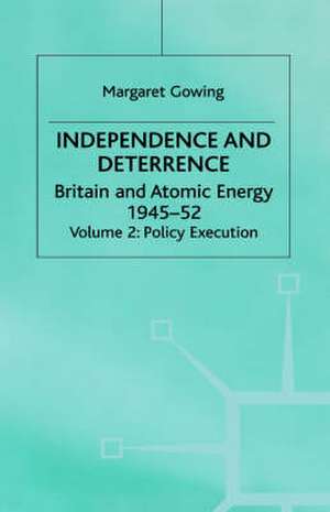 Independence and Deterrence: Volume 2: Policy Execution de Lorna Arnold