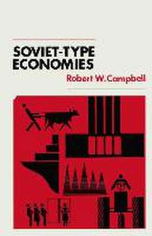 Soviet-Type Economies: Performance and Evolution de Robert W. Campbell