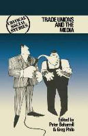 Trade Unions and the Media de Peter Beharrell