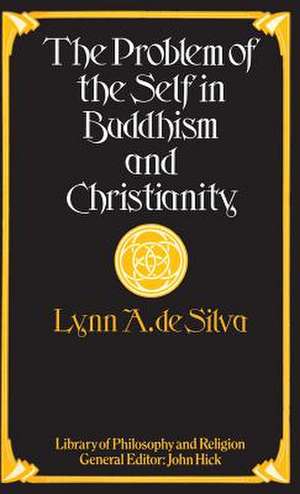 The Problem of the Self in Buddhism and Christianity de Lynn A. Silva