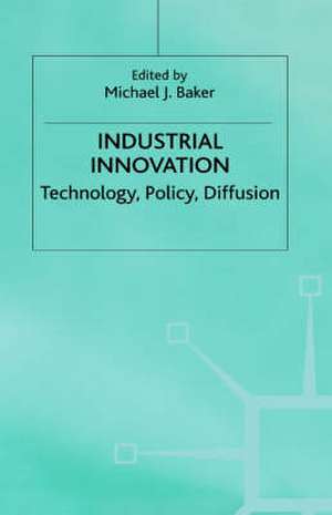 Industrial Innovation: Technology, Policy, Diffusion de Michael J. Baker