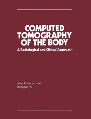 Computed Tomography of the Body: A Radiological and Clinical Approach de Janet E. Husband