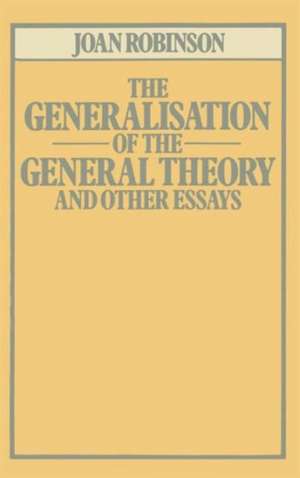 The Generalisation of the General Theory and other Essays de Joan Robinson