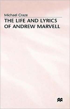 The Life and Lyrics of Andrew Marvell de Michael Craze