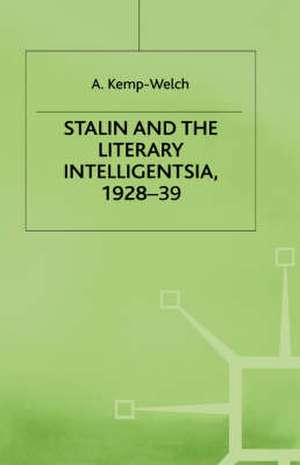 Stalin and the Literary Intelligentsia, 1928-39 de A. Kemp-Welch