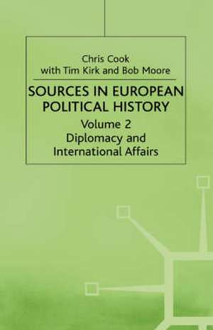 Sources in European Political History: Volume 2: Diplomacy and International Affairs de Chris Cook