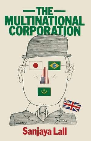 The Multinational Corporation: Nine Essays de Sanjaya Lall