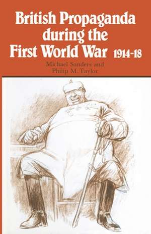 British Propaganda during the First World War, 1914–18 de Michael L Sanders