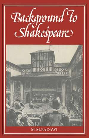 Background to Shakespeare de M. M. Badawi