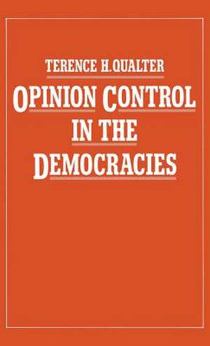 Opinion Control in the Democracies de Terence H Qualter