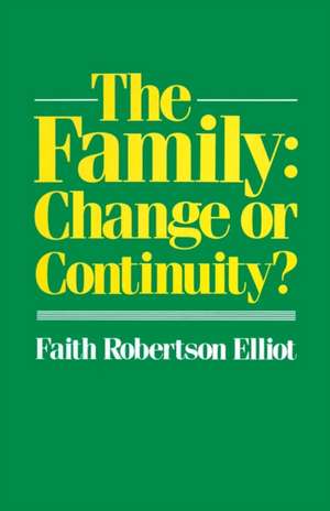 The Family: Change or Continuity? de Faith Robertson Elliot