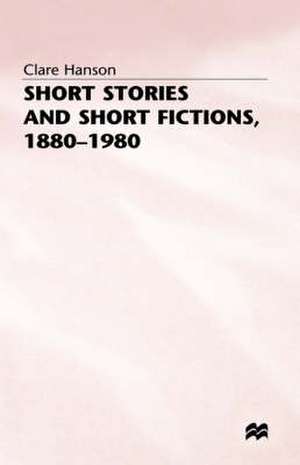 Short Stories and Short Fictions, 1880–1980 de C. Hanson