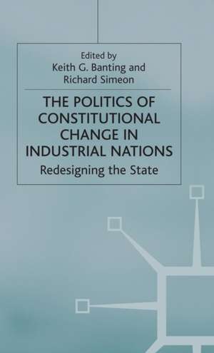 The Politics of Constitutional Change in Industrial Nations: Redesigning the State de Kenneth A. Loparo