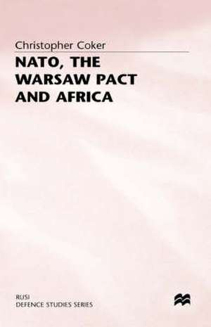 NATO, the Warsaw Pact and Africa de Christopher Coker