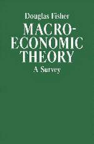 Macroeconomic Theory: A Survey de Douglas Fisher