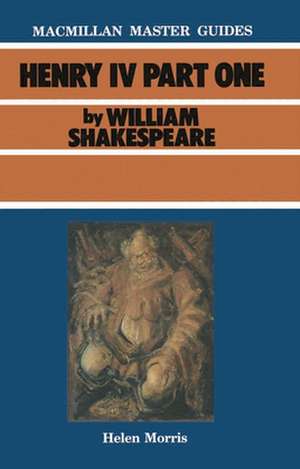 Shakespeare: Henry IV Part I de Helen Morris