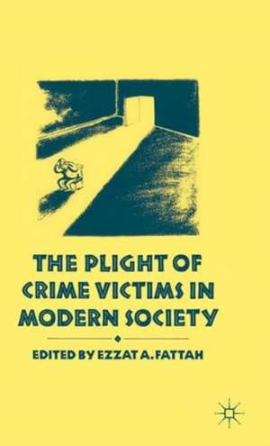 The Plight of Crime Victims in Modern Society de Ezzat A. Fattah