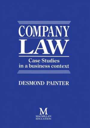 Company Law: Case Studies in a Business Context de Desmond Painter