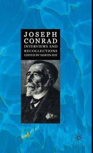 Joseph Conrad: Interviews and Recollections de Martin Ray