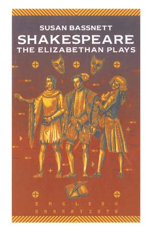 Shakespeare: The Elizabethan Plays de Susan Bassnett