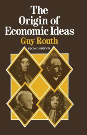 The Origin of Economic Ideas de Guy Routh