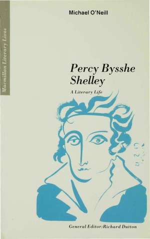 Percy Bysshe Shelley: A Literary Life de Michael O'Neill