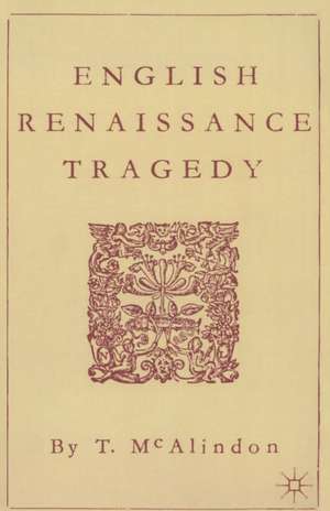 English Renaissance Tragedy de T McAlindon