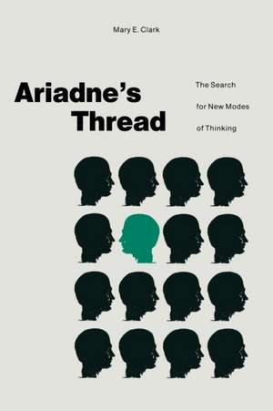 Ariadne’s Thread: The Search for New Modes of Thinking de Mary E. Clark