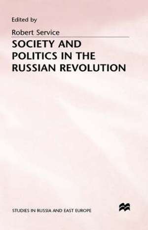 Society and Politics in the Russian Revolution de R. Service