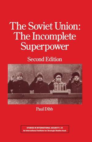 The Soviet Union: The Incomplete Superpower de Paul Dibb