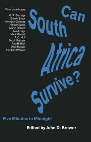 Can South Africa Survive?: Five Minutes to Midnight de D. Brewer