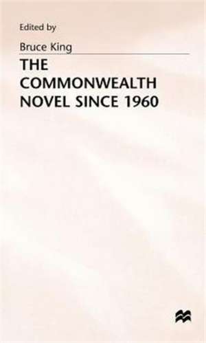 The Commonwealth Novel since 1960 de B. King