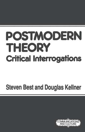 Postmodern Theory: Critical Interrogations de Steven Best