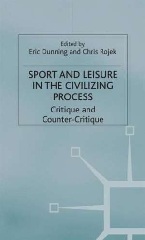 Sport and Leisure in the Civilizing Process: Critique and Counter-Critique de Eric Dunning