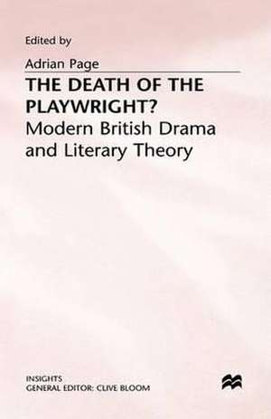 The Death of the Playwright?: Modern British Drama and Literary Theory de Adrian Page