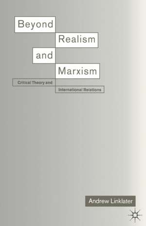 Beyond Realism and Marxism: Critical Theory and International Relations de A. Linklater