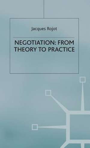 Negotiation: From Theory to Practice de Jacques Rojot