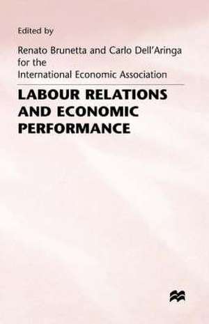 Labour Relations and Economic Performance: Proceedings of a conference held by the International Economic Association in Venice, Italy de Renato Brunetta