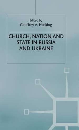 Church, Nation and State in Russia and Ukraine de Geoffrey A. Hosking