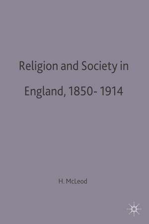 Religion and Society in England, 1850-1914 de Hugh McLeod