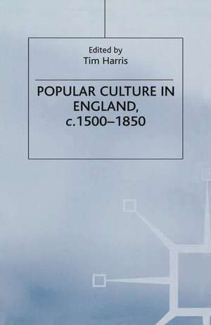 Popular Culture in England, c. 1500–1850 de Tim Harris