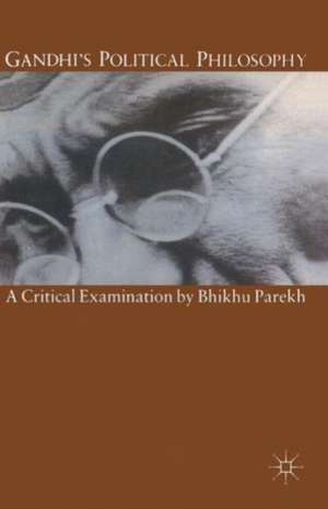 Gandhi’s Political Philosophy: A Critical Examination de Bhikhu Parekh