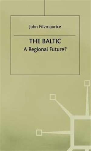 The Baltic: A Regional Future? de John Fitzmaurice