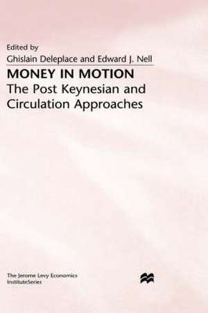 Money in Motion: The Post-Keynesian and Circulation Approaches de Ghislain Deleplace