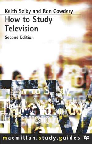 How to Study Television de Ron Cowdery