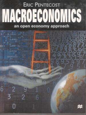 Macroeconomics: An Open Economy Approach de Eric J. Pentecost