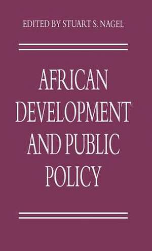 African Development and Public Policy de Stuart S. Nagel