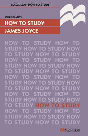 How to Study James Joyce de John Blades