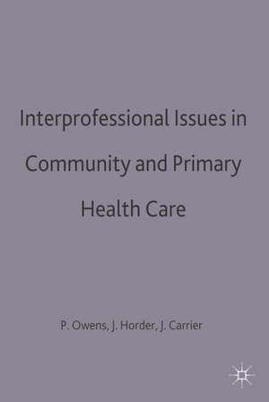 Interprofessional issues in community and primary health care de John Carrier